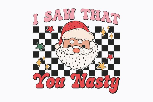 Christmas I Saw That You Nasty Retro Svg