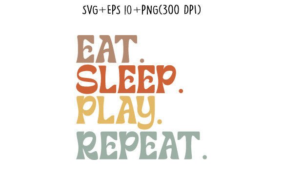 Eat Sleep Play Repeat Svg Typography