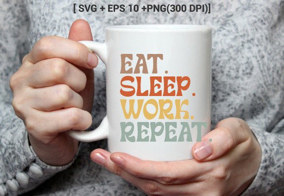 Eat Sleep Work Repeat Svg Typography