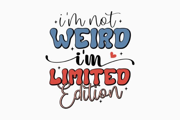 I'm Not Weird I'm Limited SVG Retro